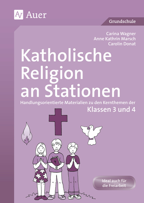 Katholische Religion an Stationen 3/4 von Donat,  Carolin, Marsch,  Anne Kathrin, Wagner,  Carina