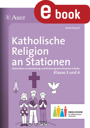 Katholische Religion an Stationen 3-4 Inklusion von Hauch,  Anna