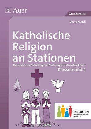 Katholische Religion an Stationen 3-4 Inklusion von Hauch,  Anna