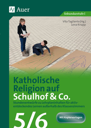 Katholische Religion auf Schulhof & Co. Klasse 5-6 von Knapp,  Lena, Tagliente,  Vito