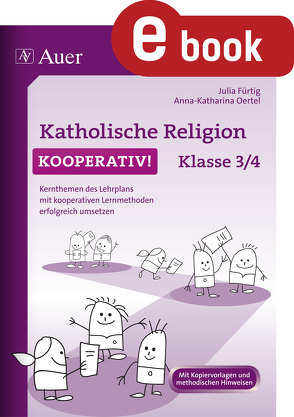 Katholische Religion kooperativ Klasse 3-4 von Fürtig,  Julia, Oertel,  Anna-Katharina