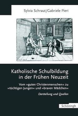 Katholische Schulbildung in der Frühen Neuzeit von Pieri,  Gabriele, Schraut,  Sylvia