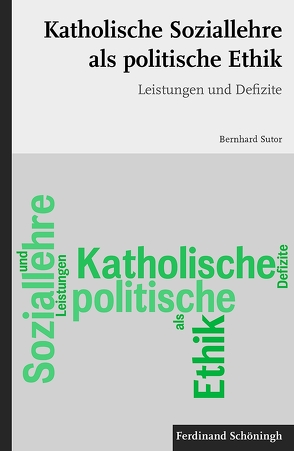 Katholische Soziallehre als politische Ethik von Sutor,  Bernhard