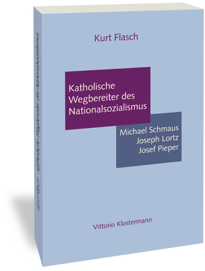 Katholische Wegbereiter des Nationalsozialismus von Flasch,  Kurt