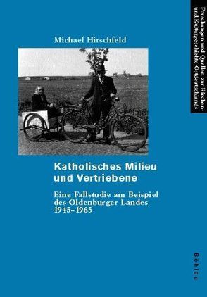 Katholisches Milieu und Vertriebene von Hirschfeld,  Michael