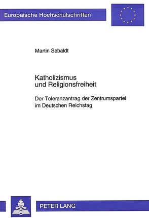 Katholizismus und Religionsfreiheit von Sebaldt,  Martin