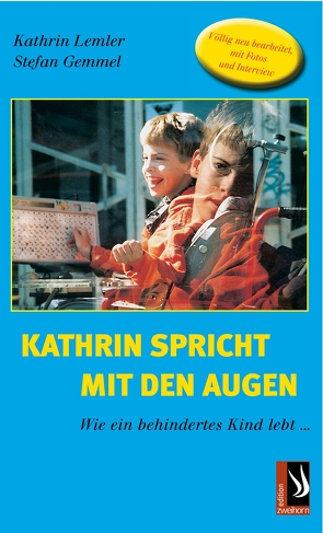 Kathrin spricht mit den Augen – Wie ein behindertes Kind lebt von Lemler,  Kathrin