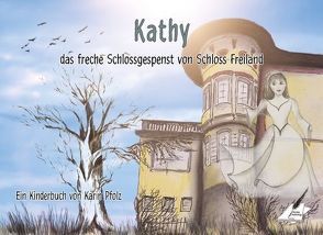 Kathy, das freche Schlossgespenst von Schloss Freiland von Pfolz,  Karin