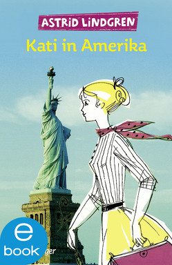 Kati in Amerika von Baison,  Helma, Buchholz,  Jan, Hollander-Lossow,  Else von, Lindgren,  Astrid