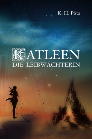 Katleen / Katleen – Die Leibwächterin von Pötz,  K. H.