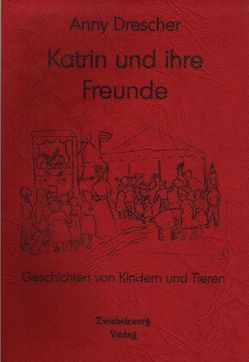 Katrin und ihre Freunde von Drescher,  Anny, Katharina