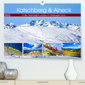 Katschberg & Aineck (Premium, hochwertiger DIN A2 Wandkalender 2022, Kunstdruck in Hochglanz) von Kramer,  Christa