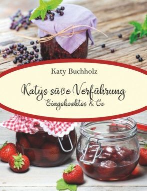 Katys süße Verführung von Buchholz,  Katy