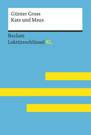 Katz und Maus von Günter Grass: Lektüreschlüssel mit Inhaltsangabe, Interpretation, Prüfungsaufgaben mit Lösungen, Lernglossar. (Reclam Lektüreschlüssel XL) von Spreckelsen,  Wolfgang