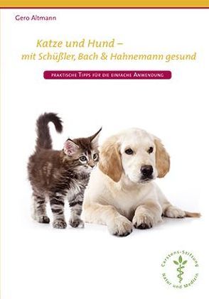 Katze und Hund – Mit Schüßler, Bach & Hahnemann gesund von Altmann,  Gero