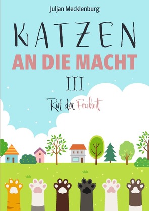 Katzen an die Macht / Katzen an die Macht III von Mecklenburg,  Juljan