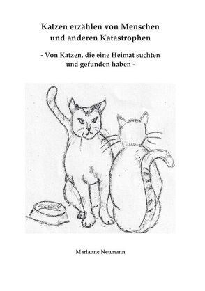 Katzen erzählen von Menschen und anderen Katastrophen von Förster,  Charlotte, Neumann,  Marianne