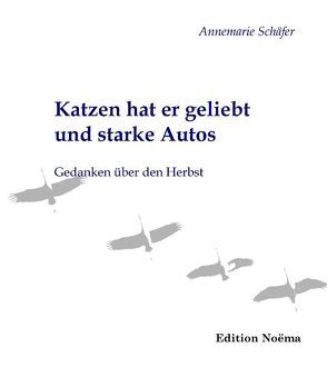 Katzen hat er geliebt und starke Autos von Schäfer,  Annemarie