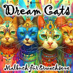 Katzen Malbuch Dream Cats Ausmalbuch mit 30 fantasievollen Katzenmotiven zum Ausmalen für Erwachsene, Frauen, Teenager, mit Mandalas Traum Weltall Weltraum von Cats,  Nougie, Kooper,  Kenya