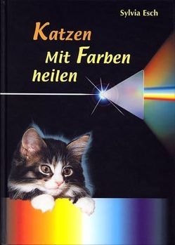 Katzen – Mit Farben heilen von Esch,  Sylvia