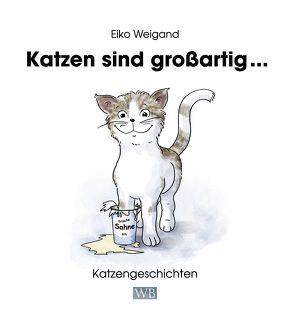 Katzen sind großartig … von Weigand,  Eiko