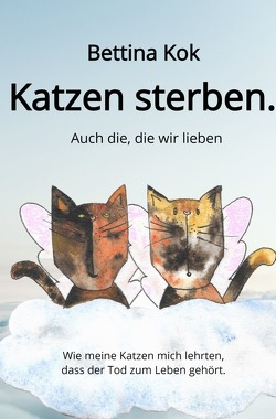 Katzen sterben. von Kok,  Bettina