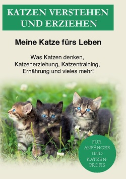 Katzen verstehen und erziehen von Ratgeber,  Meine Katze fürs Leben