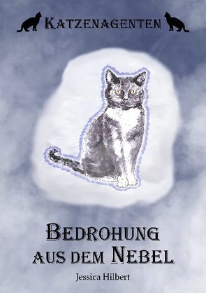 Katzenagenten – Bedrohung aus dem Nebel von Hilbert,  Jessica