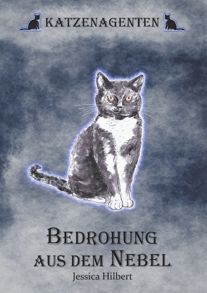 Katzenagenten – Bedrohung aus dem Nebel von Hilbert,  Jessica