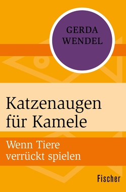 Katzenaugen für Kamele von Wendel,  Gerda