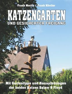 Katzengarten und gesicherter Freigang von Köstler,  Frank, Moritz,  Frank