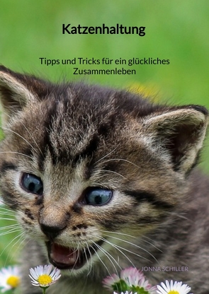 Katzenhaltung – Tipps und Tricks für ein glückliches Zusammenleben von Schiller,  Jonna