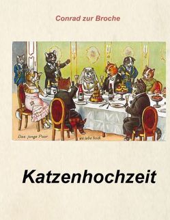 Katzenhochzeit von Broche,  Conrad zur