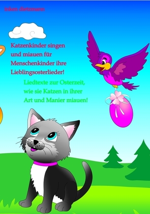 Katzenkinder singen und miauen für Menschenkinder ihre Lieblingsosterlieder! von dietzmann,  inken