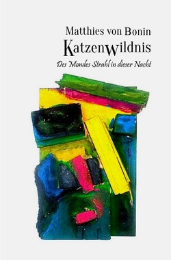 Katzenwildnis von von Bonin,  Matthies