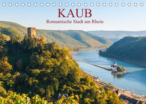 Kaub – Romantische Stadt am Rhein (Tischkalender 2022 DIN A5 quer) von Hess,  Erhard