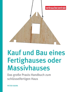 Kauf und Bau eines Fertighauses oder Massivhauses von Burk,  Peter