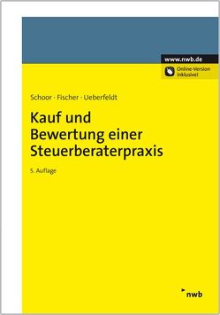 Kauf und Bewertung einer Steuerberaterpraxis von Fischer,  Carola, Schoor,  Hans Walter, Ueberfeldt,  Anne