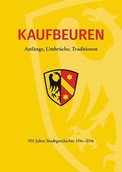 Kaufbeuren. Anfänge, Umbrüche, Traditionen von Fischer,  Stefan