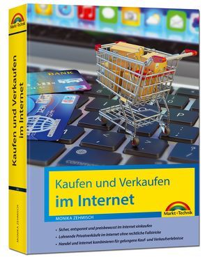 Kaufen und Verkaufen im Internet – alles was Sie über das Kaufen und Verkaufen im Internet wissen müssen von Zehmisch,  Monika