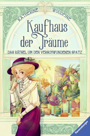 Kaufhaus der Träume, Band 1:as Rätsel um den verschwundenen Spatz von Fusi,  Alessandra, Orgaß,  Katharina, Woodfine,  Katherine