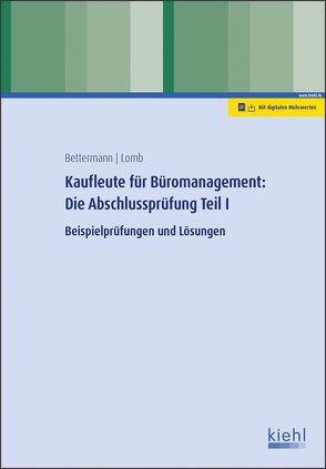 Kaufleute für Büromanagement: Die Abschlussprüfung Teil I von Bettermann,  Verena, Lomb,  Ute