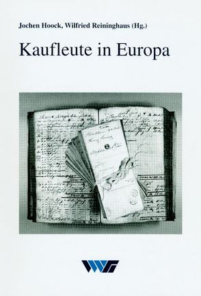 Kaufleute in Europa von Hoock,  Jochen, Reininghaus,  Wilfried