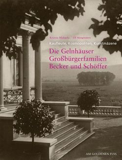 Kaufleute, Kosmopoliten, Kunstmäzene: Die Gelnhäuser Großbürgerfamilien Becker und Schöffer von Michaelis,  Kristina, Morgenstern,  Ulf