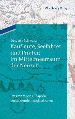 Kaufleute, Seefahrer und Piraten im Mittelmeerraum der Neuzeit von Gosteli,  Marcel, Haag,  Ivo, Krebs,  Patrick, Müller,  Luise