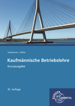 Kaufmännische Betriebslehre Kurzausgabe von Felsch,  Stefan, Frühbauer,  Raimund, Krohn,  Johannes, Kurtenbach,  Stefan, Metzler,  Sabrina, Mueller,  Juergen