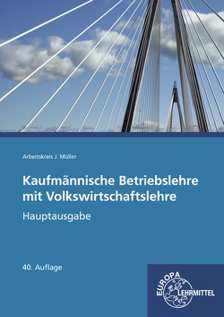 Kaufmännische Betriebslehre mit Volkswirtschaftslehre von Felsch,  Stefan, Frühbauer,  Raimund, Krohn,  Johannes, Kurtenbach,  Stefan, Metzler,  Sabrina, Mueller,  Juergen