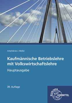 Kaufmännische Betriebslehre mit Volkswirtschaftslehre von Felsch,  Stefan, Frühbauer,  Raimund, Krohn,  Johannes, Kurtenbach,  Stefan, Mueller,  Juergen