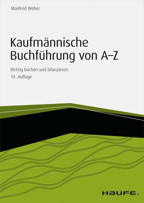 Kaufmännische Buchführung von A-Z – inkl. Arbeitshilfen online von Weber,  Manfred