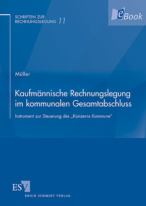 Kaufmännische Rechnungslegung im kommunalen Gesamtabschluss von Müller,  Florian